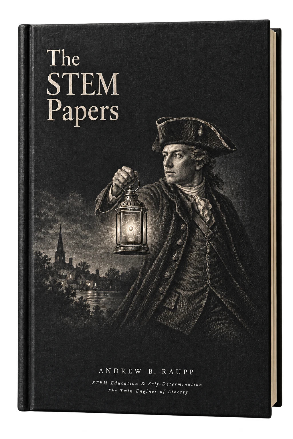 The STEM Papers by Andrew B. Raupp: Paul Revere carrying a lantern of knowledge. STEM Education & Self-Determination — The Twin Engines of Liberty.